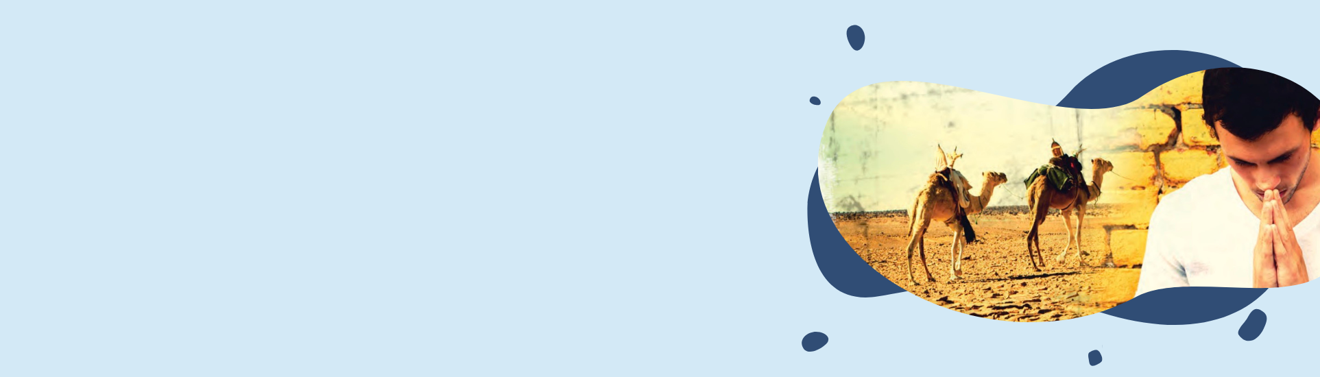 A pastel blue background with a dark blue circular splash of color with an image of two camels walking in the desert with another image of a student bowing his head in prayer. 