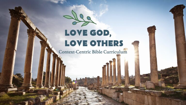 Ancient stone columns line a sunlit pathway with text overlay: “Love God, Love Others — Context-Centric Bible Curriculum.”.